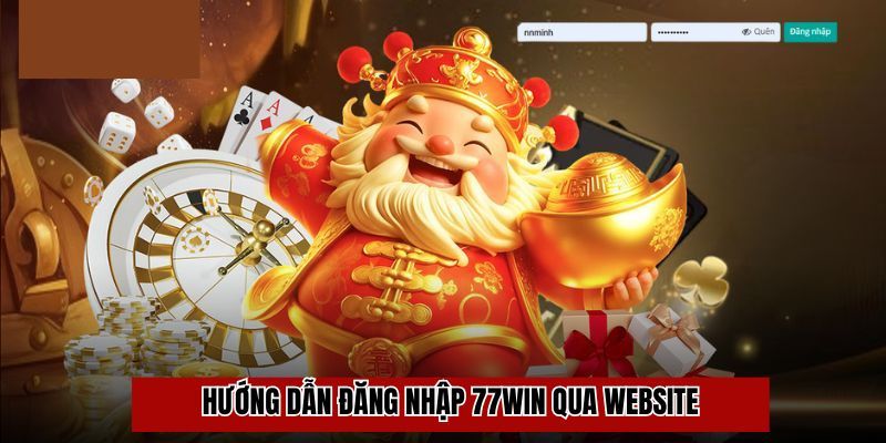 Hướng dẫn đăng nhập 77win qua website