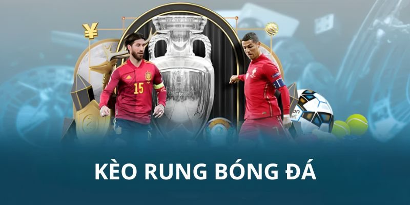 Dựa vào kèo rung là mẹo cá cược bóng đá trực tuyến hay